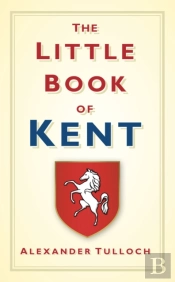 The Little Book Of Kent