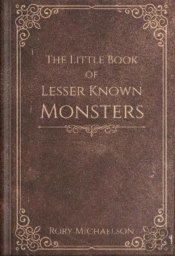 The Little Book Of Lesser Known Monsters