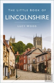 The Little Book Of Lincolnshire