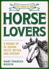 The Little Book Of Lore For Horse Lovers