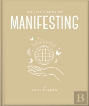 The Little Book Of Manifesting