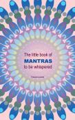 The Little Book Of Mantras To Be Whispered