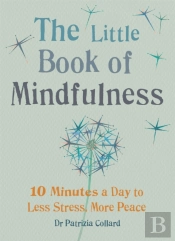 The Little Book Of Mindfulness