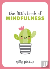 The Little Book Of Mindfulness
