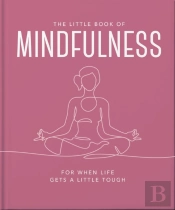 The Little Book Of Mindfulness