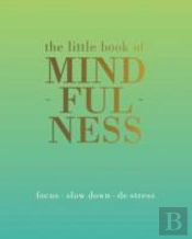 The Little Book Of Mindfulness