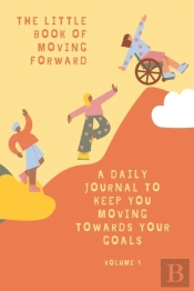 The Little Book Of Moving Forward Vol. 1