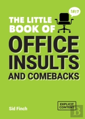 The Little Book Of Office Insults And Comebacks