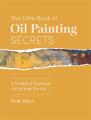 The Little Book Of Oil Painting Secrets