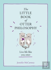 The Little Book Of Otter Philosophy