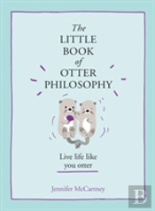 The Little Book Of Otter Philosophy