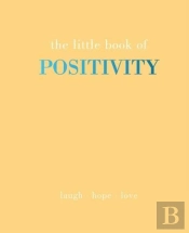 The Little Book Of Positivity