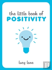 The Little Book Of Positivity