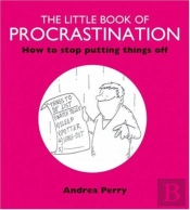 The Little Book Of Procrastination