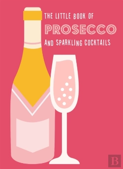 Bertrand.pt - The Little Book Of Prosecco And Sparkling Cocktails