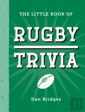 The Little Book Of Rugby Trivia
