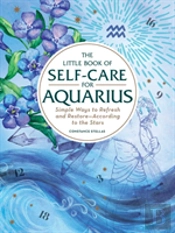 The Little Book Of Self-Care For Aquarius