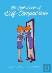 The Little Book Of Self-Compassion