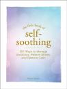 The Little Book Of Self-Soothing