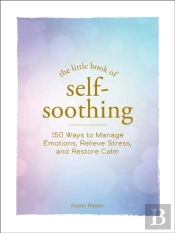 The Little Book Of Self-Soothing