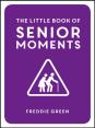The Little Book Of Senior Moments