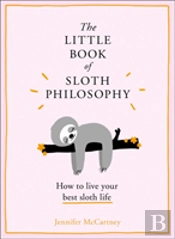 The Little Book Of Sloth Philosophy