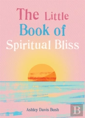 The Little Book Of Spiritual Bliss
