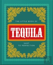 The Little Book Of Tequila
