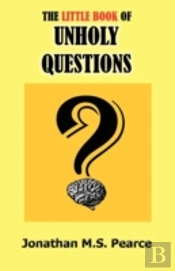The Little Book Of Unholy Questions