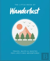The Little Book Of Wanderlust