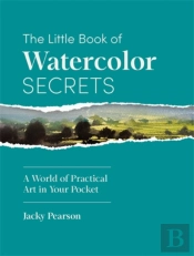 The Little Book Of Watercolor Secrets