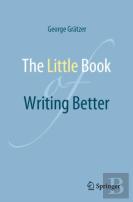 The Little Book Of Writing Better