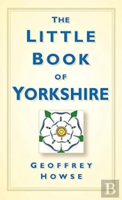 The Little Book Of Yorkshire
