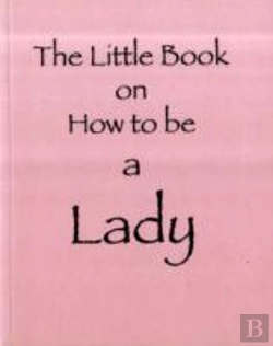 Bertrand.pt - The Little Book On How To Be A Lady