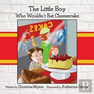 The Little Boy Who Wouldn'T Eat Cheesecake