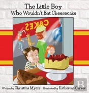 The Little Boy Who Wouldn'T Eat Cheesecake
