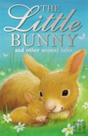 The Little Bunny And Other Animal Tales