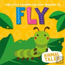The Little Caterpillar That Wanted To Fly