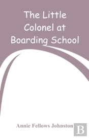 The Little Colonel At Boarding-School