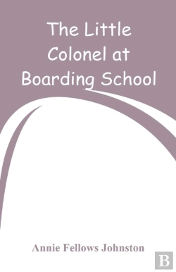 Bertrand.pt - The Little Colonel At Boarding-School