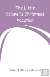 The Little Colonel'S Christmas Vacation
