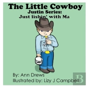 The Little Cowboy Justin Series:  Fishin