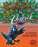 The Little Crow Who Wanted To Be A Peacock