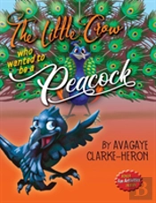 The Little Crow Who Wanted To Be A Peacock