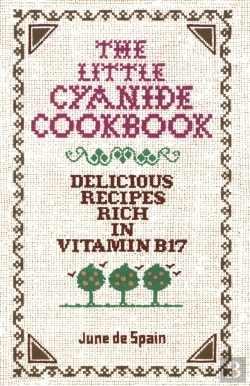 Bertrand.pt - The Little Cyanide Cookbook - Delicious Recipes Rich In Vitamin B17