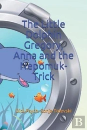 The Little Dolphin Gregory, Anna And The