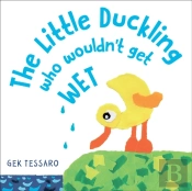 The Little Duckling Who Wouldn'T Get Wet