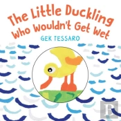 The Little Duckling Who Wouldn'T Get Wet