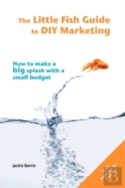 The Little Fish Guide To Diy Marketing