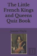 The Little French Kings And Queens Quiz Book